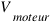 V_{moteur}